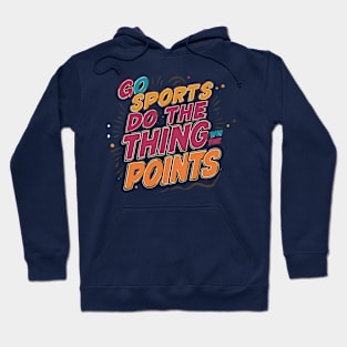 Go Sports Do The Thing Hoodie